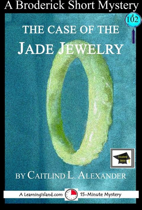 The Case of the Jade Jewelry: A 15-Minute Brodericks Mystery: Educational Version(Kobo/電子書)