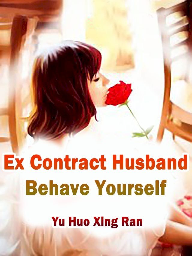  Ex Contract Husband, Behave Yourself(Kobo/電子書)