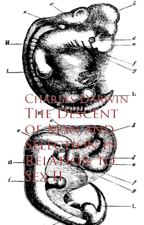 The Descent of Man and Selection in Relation to Sex II(Kobo/電子書)