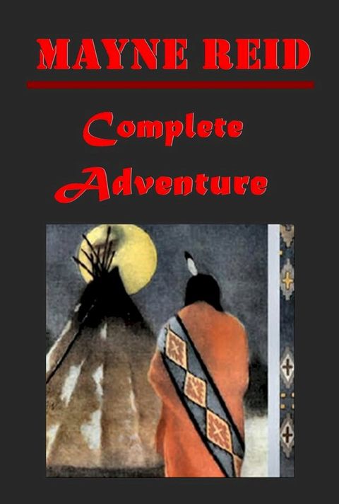 Mayne Reid Complete Adventure Anthologies(Kobo/電子書)