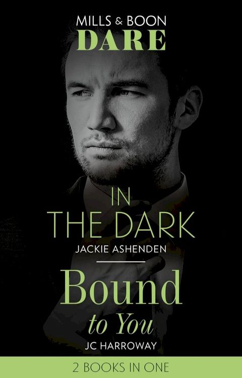 In The Dark / Bound To You: In the Dark / Bound to You (Mills & Boon Dare)(Kobo/電子書)