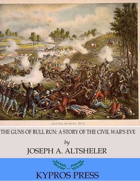 The Guns of Bull Run: A Story of the Civil War’s Eve(Kobo/電子書)