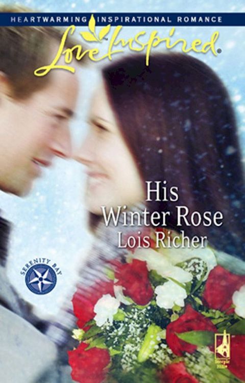 His Winter Rose (Serenity Bay, Book 1) (Mills & Boon Love Inspired)(Kobo/電子書)