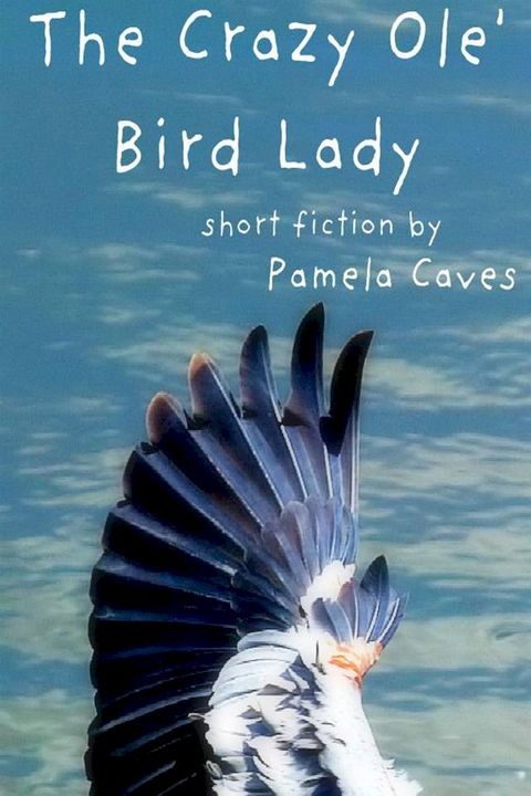 The Crazy Ole' Bird Lady(Kobo/電子書)