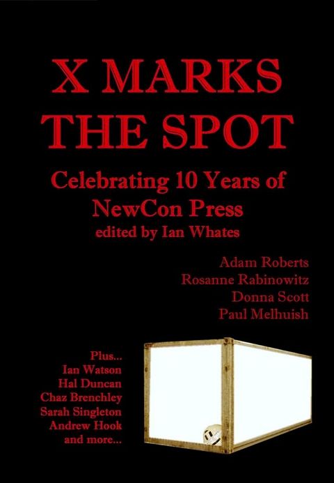 X Marks The Spot: Celebrating The First 10 Years of NewCon Press(Kobo/電子書)