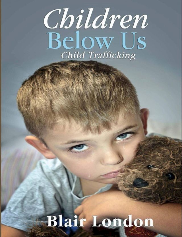  Children Below Us: Child Trafficking(Kobo/電子書)