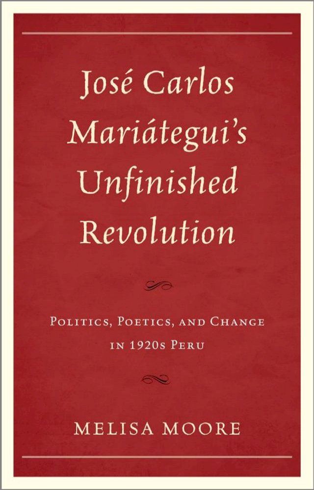  José Carlos Mariátegui’s Unfinished Revolution(Kobo/電子書)