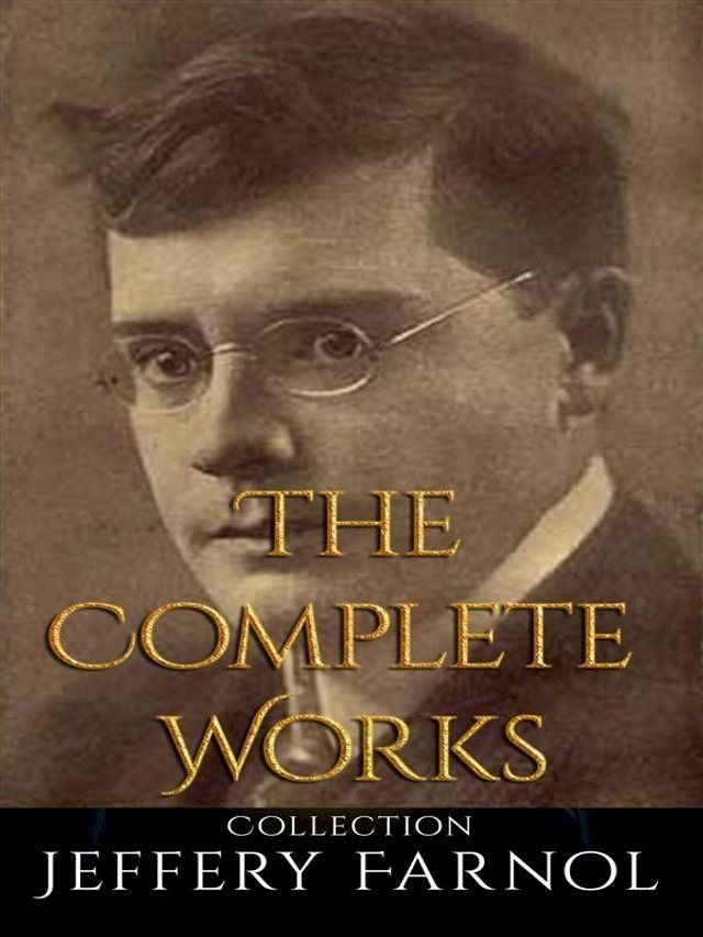  Jeffery Farnol: The Complete Works(Kobo/電子書)