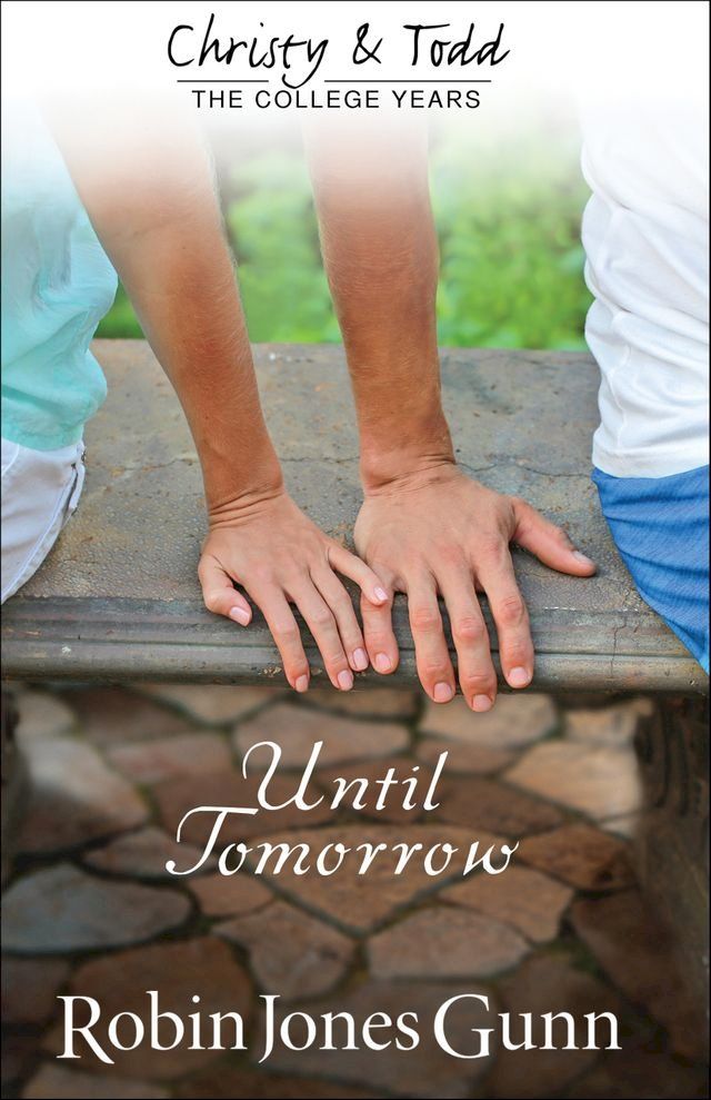  Until Tomorrow (Christy and Todd: College Years Book #1)(Kobo/電子書)