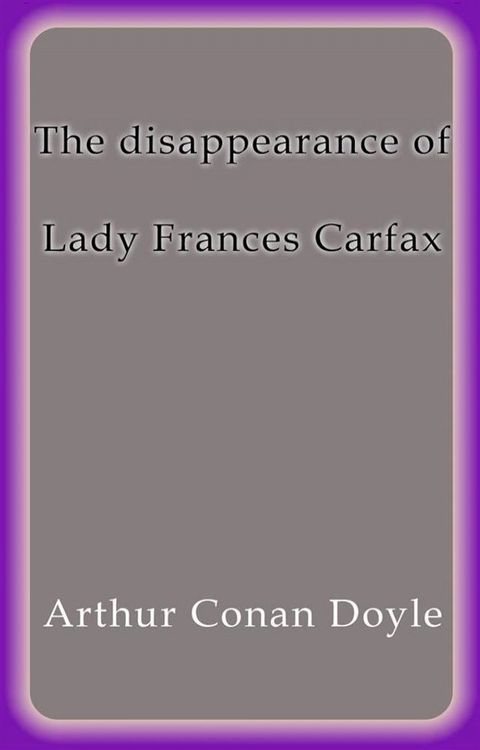 The disappearance of lady Frances Carfax(Kobo/電子書)