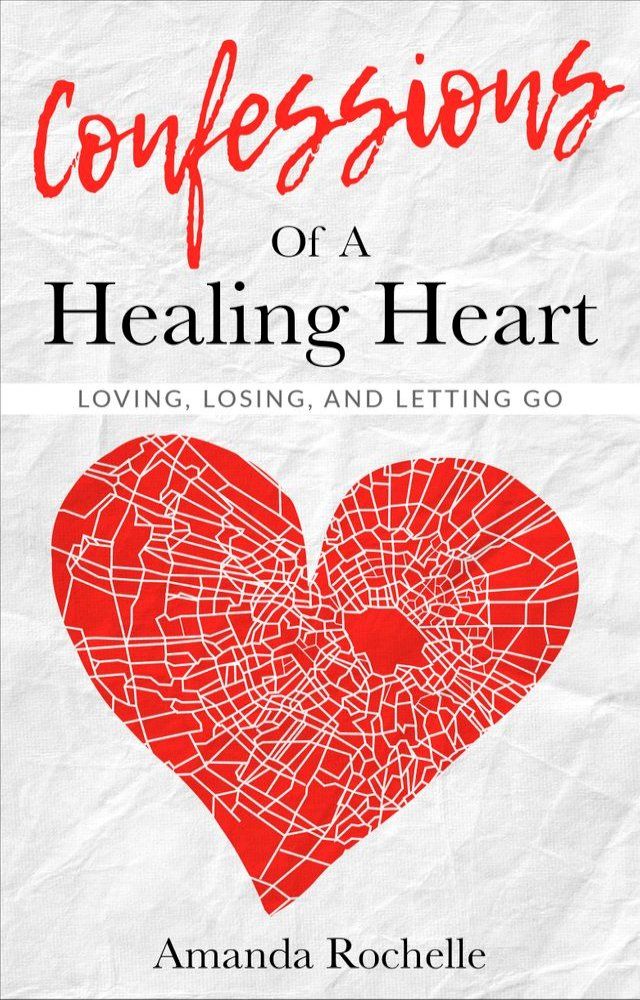  Confessions of a Healing Heart: Loving, Losing, and Letting Go(Kobo/電子書)