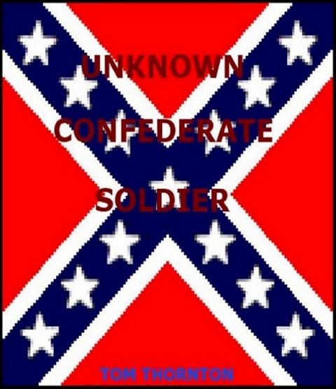 UNKNOWN CONFEDERATE SOLDIER(Kobo/電子書)