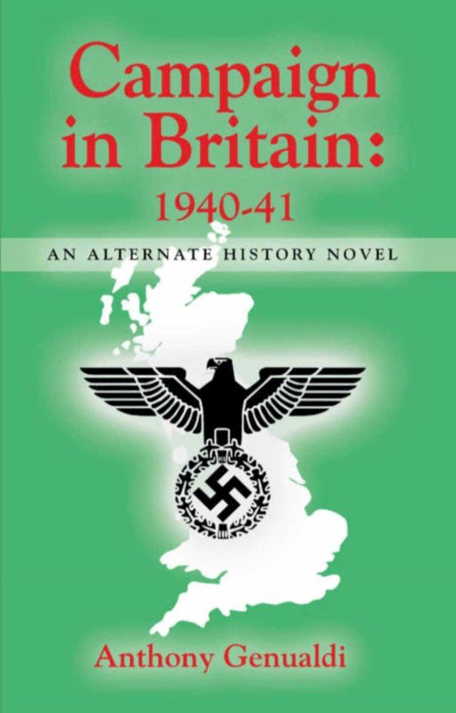  Campaign in Britain, 1940-41, An Alternate History Novel(Kobo/電子書)