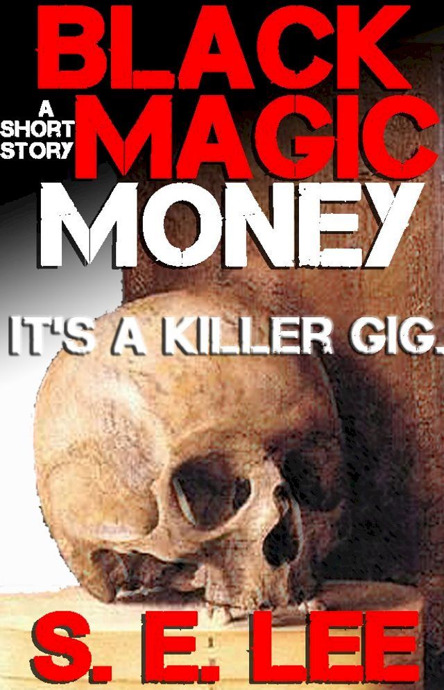  Black Magic Money: a supernatural horror short story(Kobo/電子書)