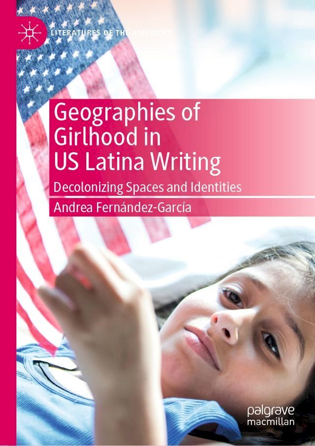  Geographies of Girlhood in US Latina Writing(Kobo/電子書)