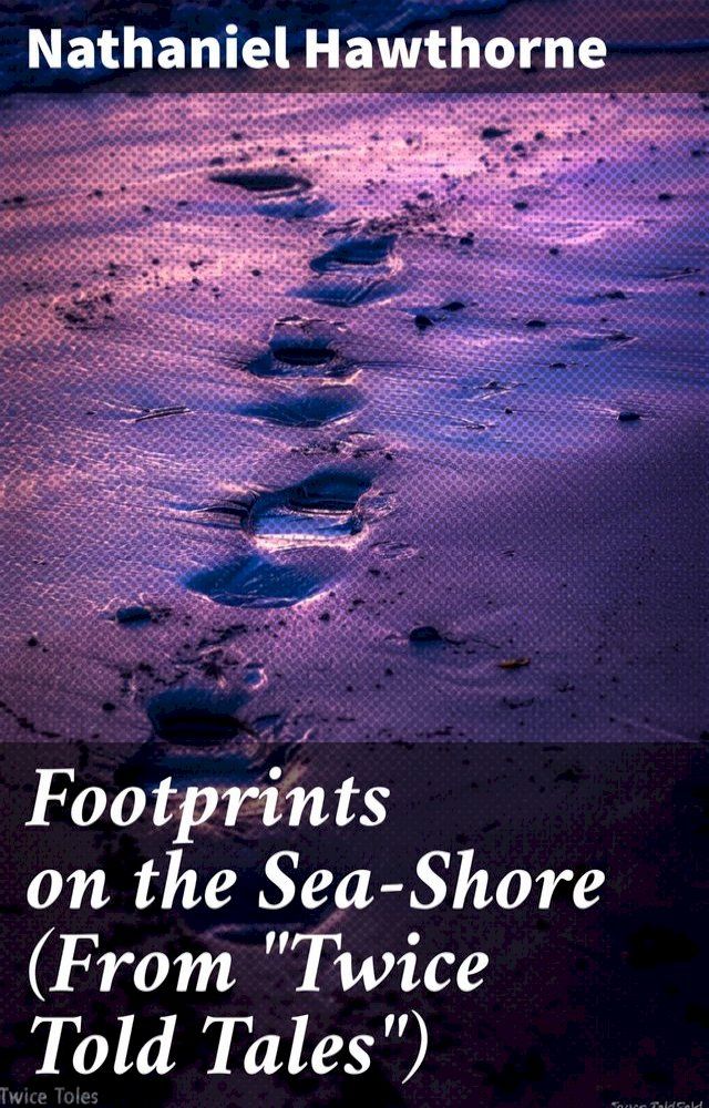  Footprints on the Sea-Shore (From "Twice Told Tales")(Kobo/電子書)