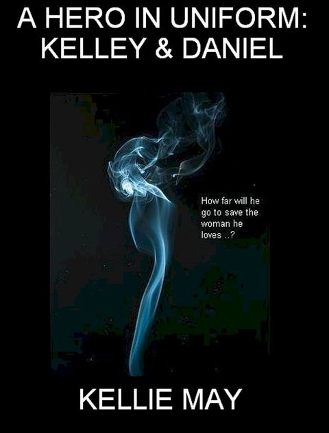 A Hero In Uniform: Kelley & Daniel - Updated(Kobo/電子書)