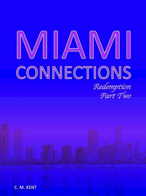 Miami Connections: Redemption. Part Two(Kobo/電子書)