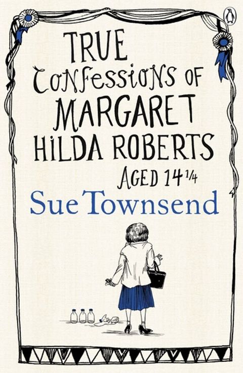 True Confessions of Margaret Hilda Roberts Aged 14 &frac14;(Kobo/電子書)