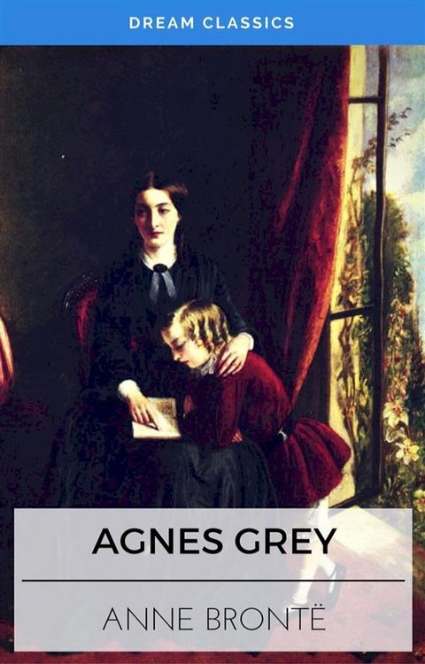 Agnes Grey (Dream Classics)(Kobo/電子書)