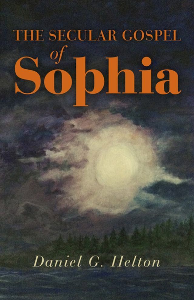  The Secular Gospel of Sophia(Kobo/電子書)