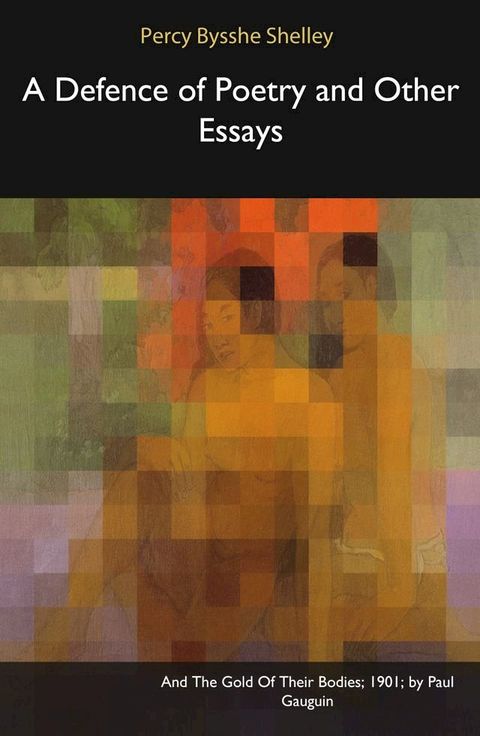 A Defence of Poetry and Other Essays(Kobo/電子書)