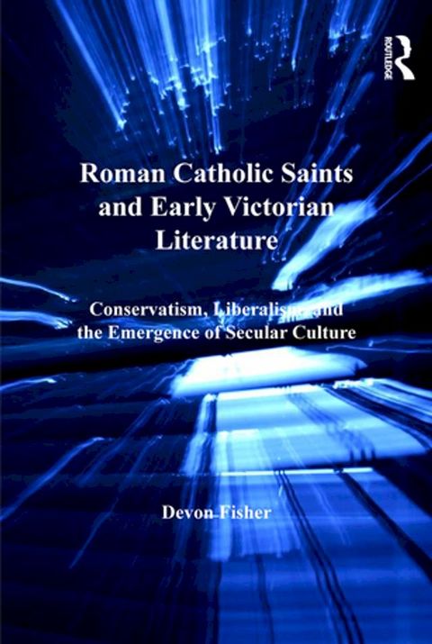 Roman Catholic Saints and Early Victorian Literature(Kobo/電子書)