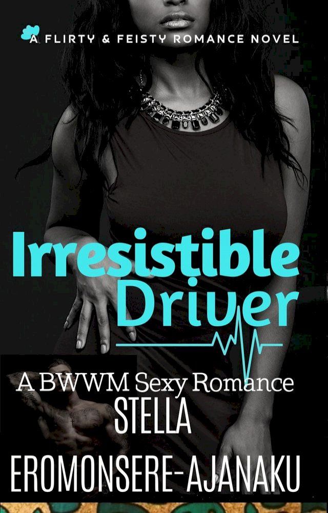  Irresistible Driver ~ A BWWM Sexy Romance(Kobo/電子書)