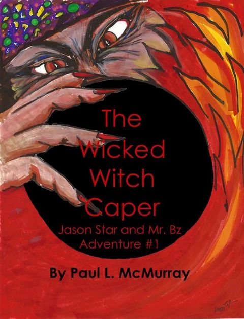 The Wicked Witch Caper (Jason Star and Mr. Bz Adventure #1)(Kobo/電子書)