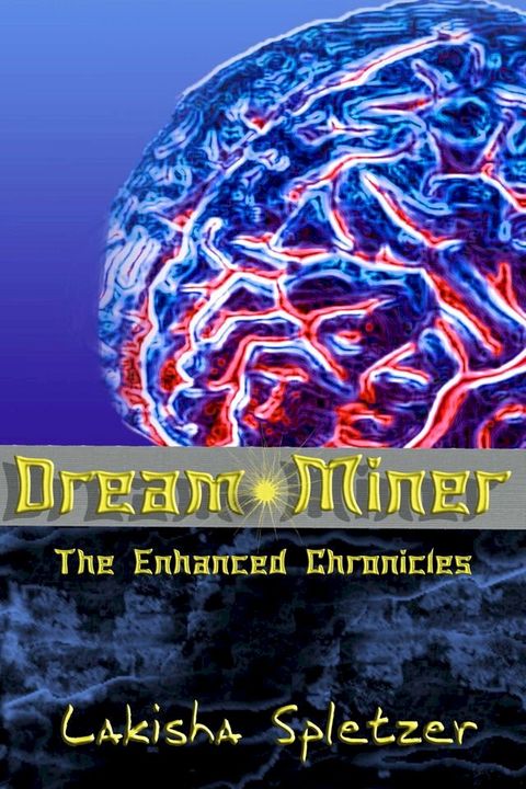 Dream Miner (The Enhanced Chronicles #1)(Kobo/電子書)