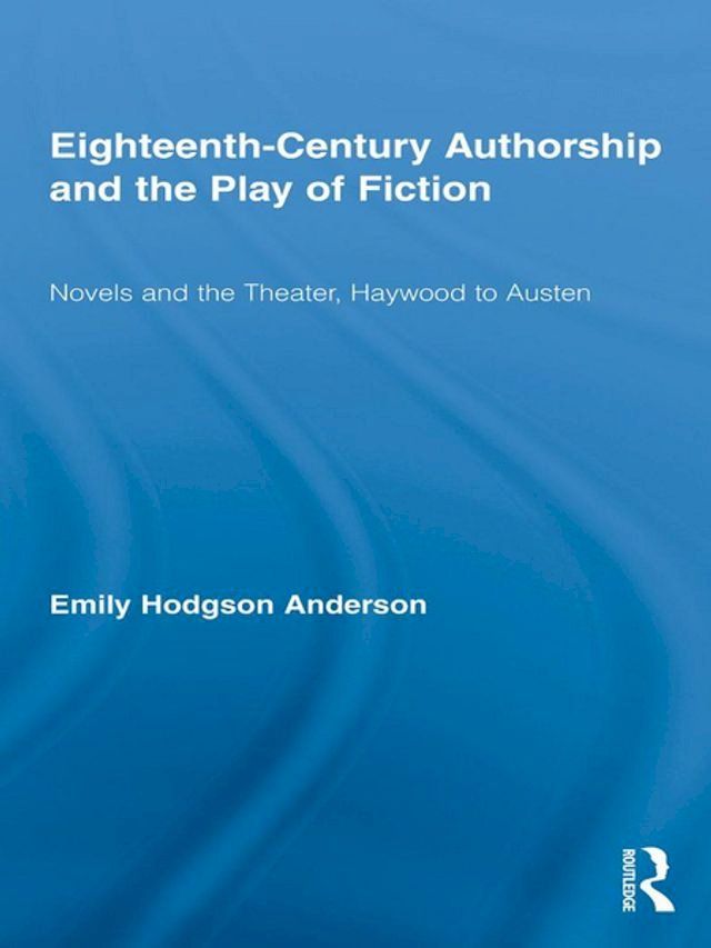  Eighteenth-Century Authorship and the Play of Fiction(Kobo/電子書)