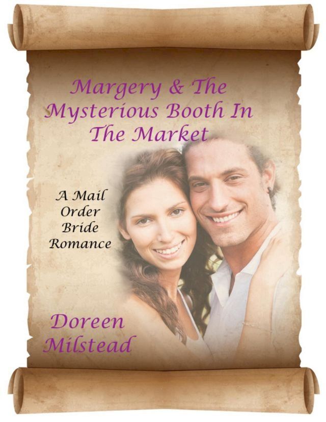  Margery & the Mysterious Booth In the Market: A Mail Order Bride Romance(Kobo/電子書)