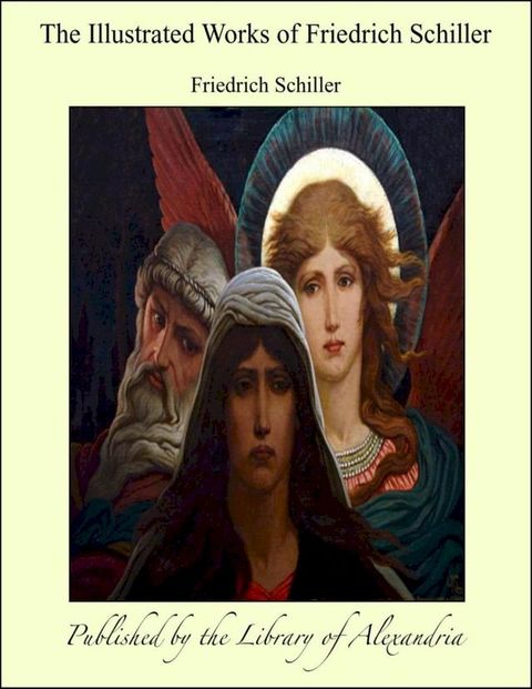 The Illustrated Works of Friedrich Schiller(Kobo/電子書)