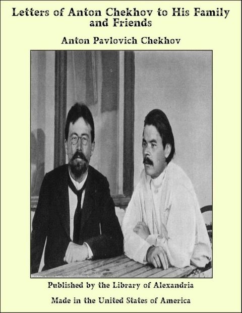 Letters of Anton Chekhov to His Family and Friends(Kobo/電子書)