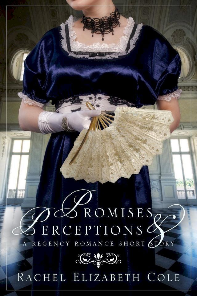  Promises & Perceptions: A Regency Romance Short Story(Kobo/電子書)