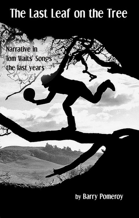 The Last Leaf on the Tree: Narrative in Tom Waits’ Songs - The Last Years(Kobo/電子書)