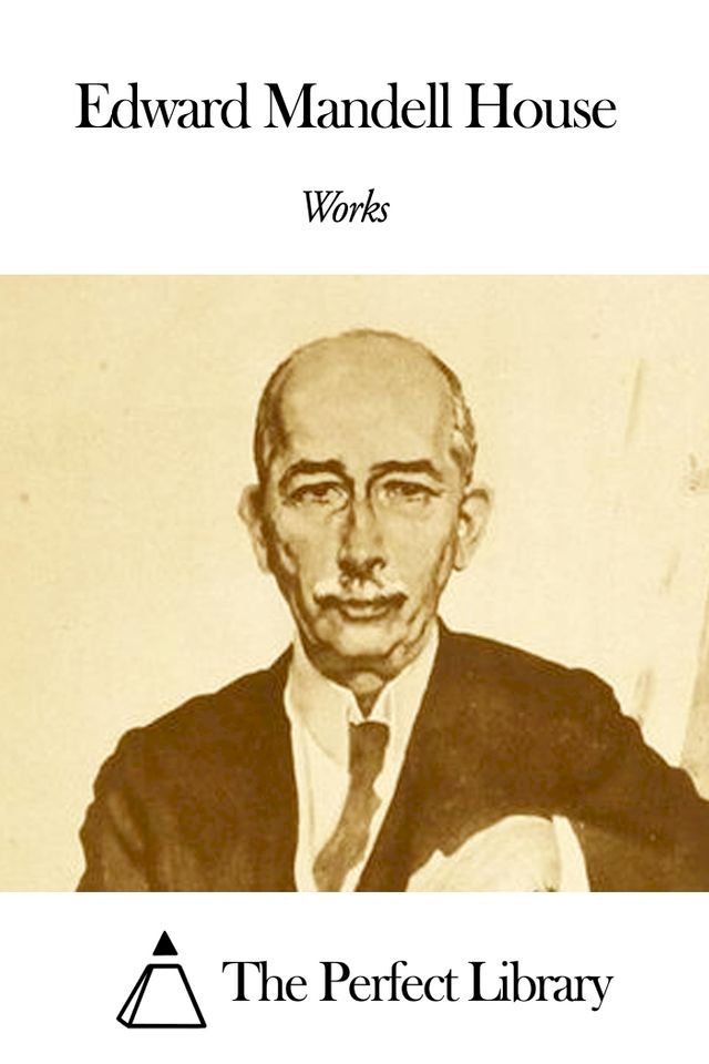  Works of Edward Mandell House(Kobo/電子書)