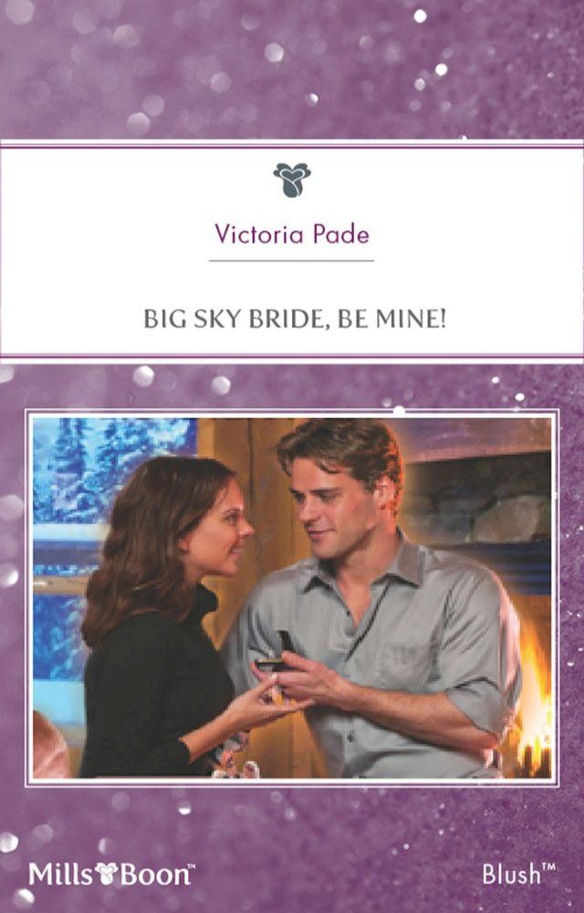  Big Sky Bride, Be Mine!(Kobo/電子書)