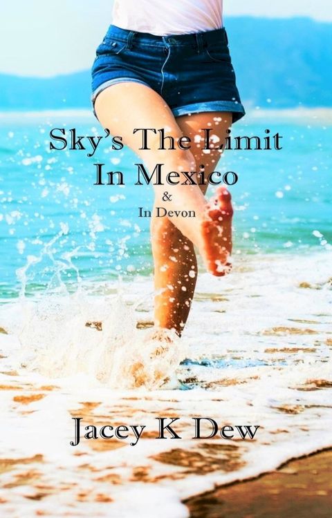 Sky's The Limit In Mexico & In Devon(Kobo/電子書)