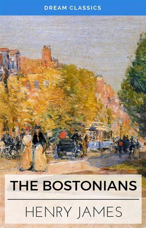 The Bostonians (Dream Classics)(Kobo/電子書)