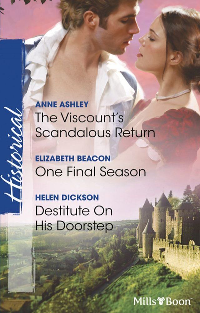  The Viscount's Scandalous Return/One Final Season/Destitute On His Doorstep(Kobo/電子書)