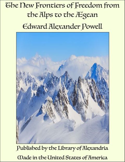 The New Frontiers of Freedom from the Alps to the Ægean(Kobo/電子書)