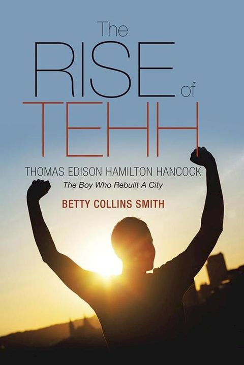 The Rise of Tehh—Thomas Edison Hamilton Hancock(Kobo/電子書)