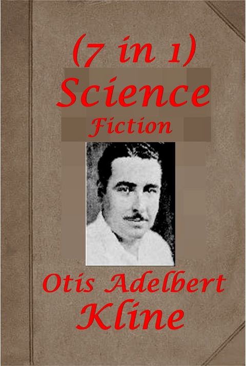 Complete Trilogy Science Adventure Anthologies of Otis Adelbert Kline(Kobo/電子書)