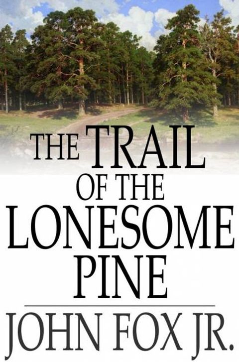 The Trail of the Lonesome Pine(Kobo/電子書)