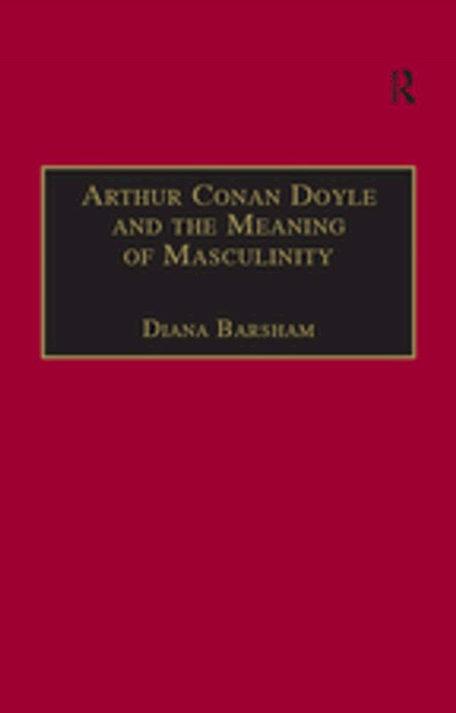  Arthur Conan Doyle and the Meaning of Masculinity(Kobo/電子書)