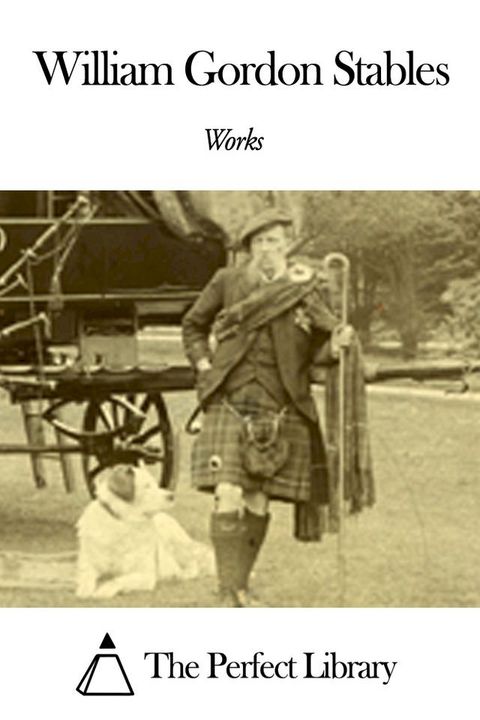 Works of William Gordon Stables(Kobo/電子書)