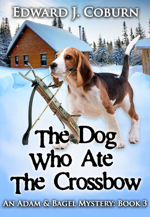 The Dog Who Ate the Crossbow(Kobo/電子書)