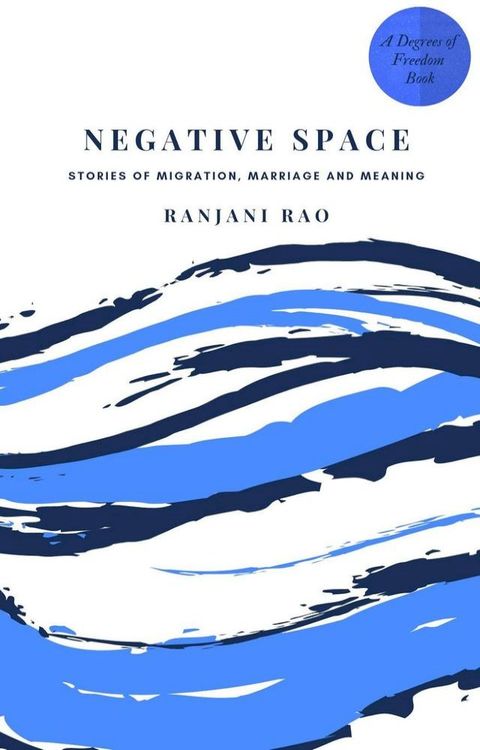 Negative Space: Stories of Migration, Marriage, and Meaning(Kobo/電子書)