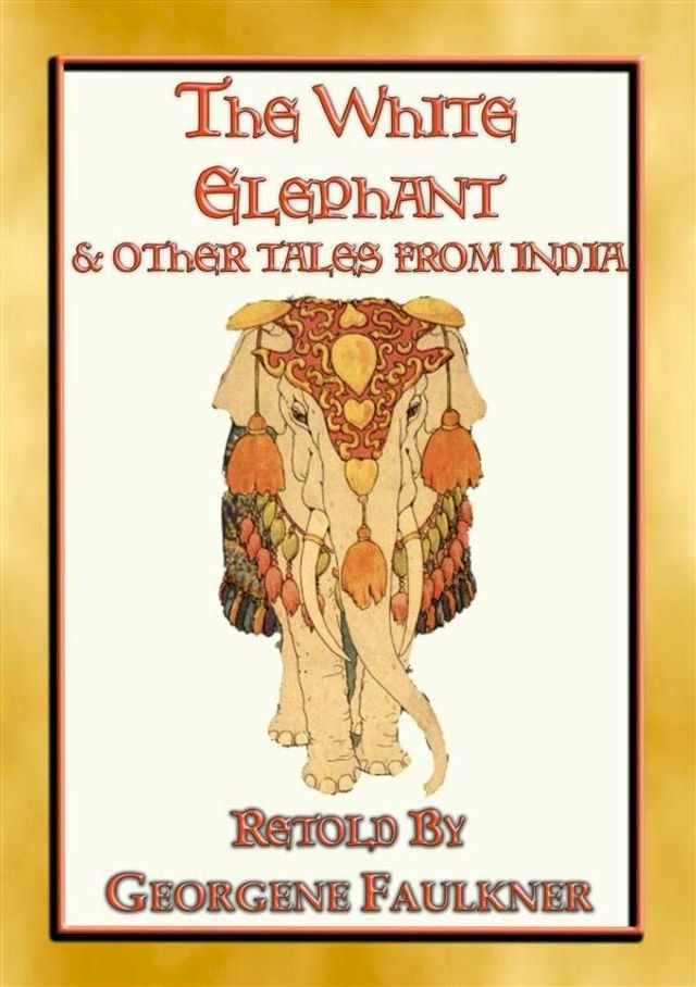  THE WHITE ELEPHANT - 11 illustrated tales from Old India(Kobo/電子書)